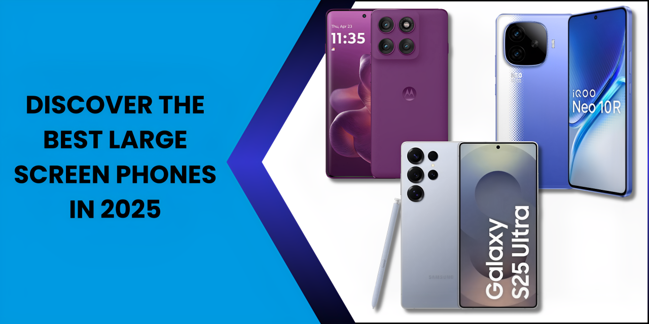 Discover the Best Large Screen Phones: Top Picks for 2025 - Fonezone.ae