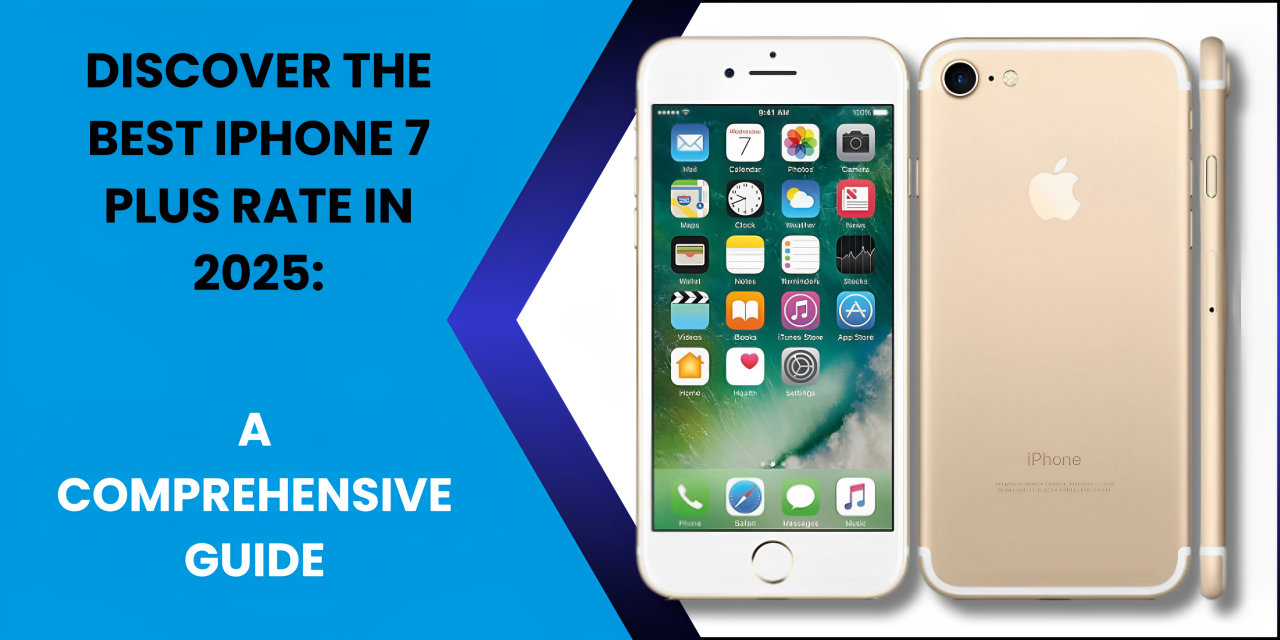 Discover the Best iPhone 7 Plus Rate in 2025: A Detailed Guide - Fonezone.ae