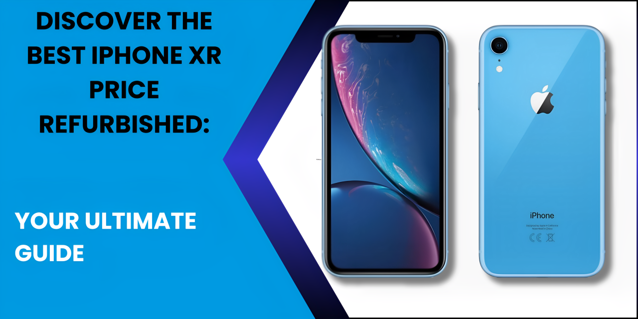 Discover the Best iPhone XR Price Refurbished: Guide - Fonezone.ae