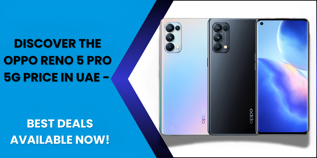 Discover the Oppo Reno 5 Pro 5G Price in UAE - Best Deals Available Now - Fonezone.ae