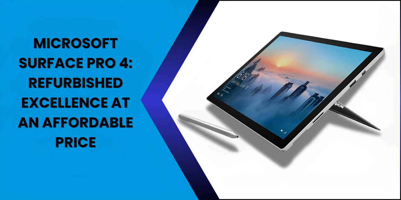 Microsoft Surface Pro 4 Refurbished Excellence at an Affordable Price - Fonezone.ae