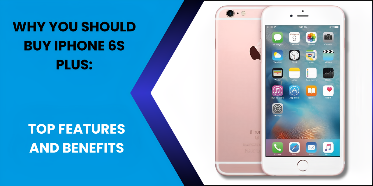 Why You Should Buy iPhone 6s Plus: Top Features - Fonezone.ae