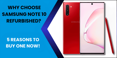 Why Choose Samsung Note 10 Refurbished? Overview - Fonezone.ae