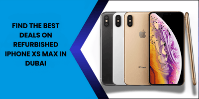 Find the Best Deals on Refurbished iPhone XS Max in Dubai - Fonezone.ae