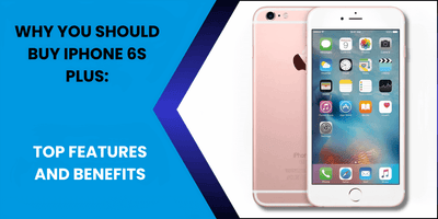 Why You Should Buy iPhone 6s Plus: Top Features - Fonezone.ae