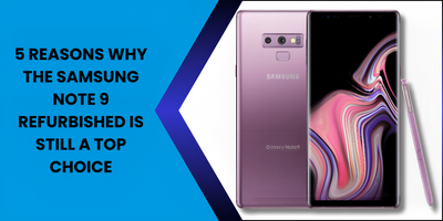 5 Reasons Why the Samsung Note 9 Refurbished is a Best Choice - Fonezone.ae