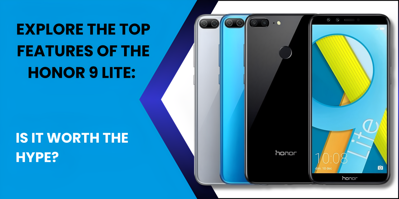 Explore the Top Features of the Honor 9 Lite: Is it Worth it? - Fonezone.ae