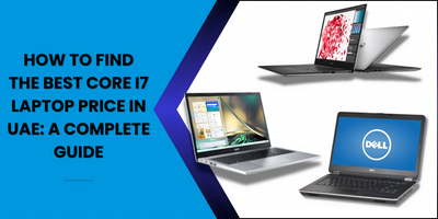 How to Find the Best Core i7 Laptop Price in UAE A Complete Guide - Fonezone.ae