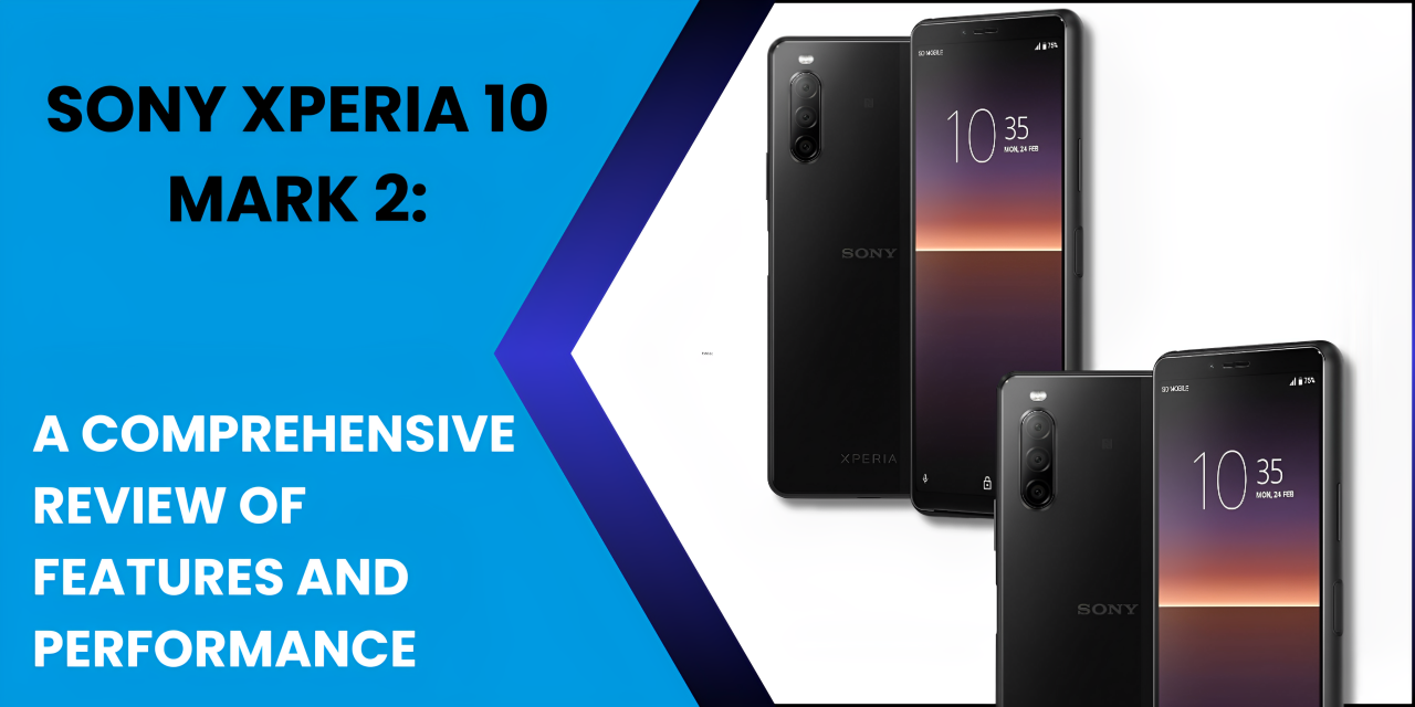 Sony Xperia 10 Mark 2 A Comprehensive Review - Fonezone.ae