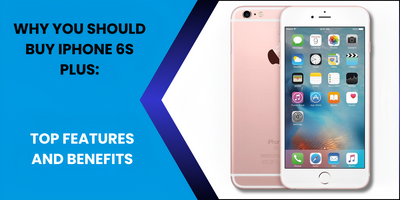 Why You Should Buy iPhone 6s Plus: Top Features - Fonezone.ae