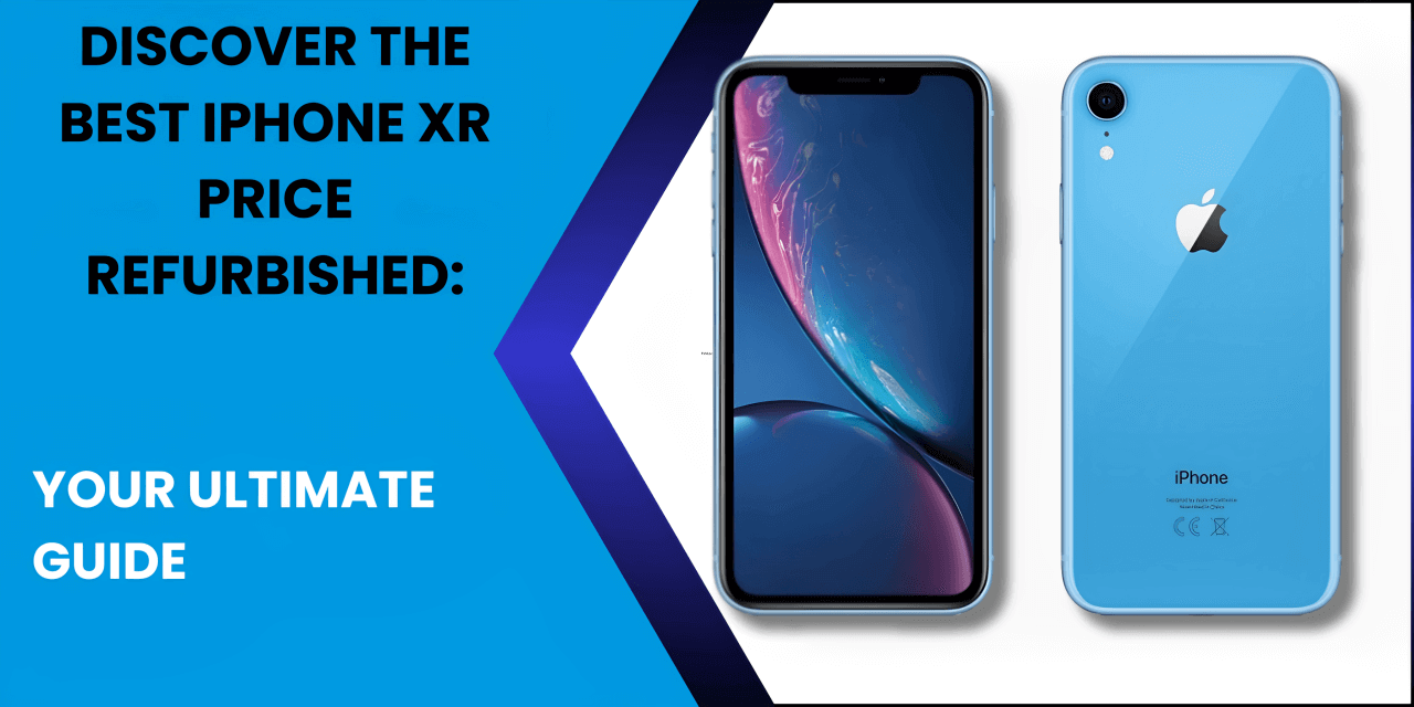 Discover the Best iPhone XR Price Refurbished: Guide - Fonezone.ae