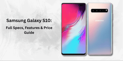 Samsung Galaxy S10: Full Specs, Features & Price Guide with front and back views of the smartphone.