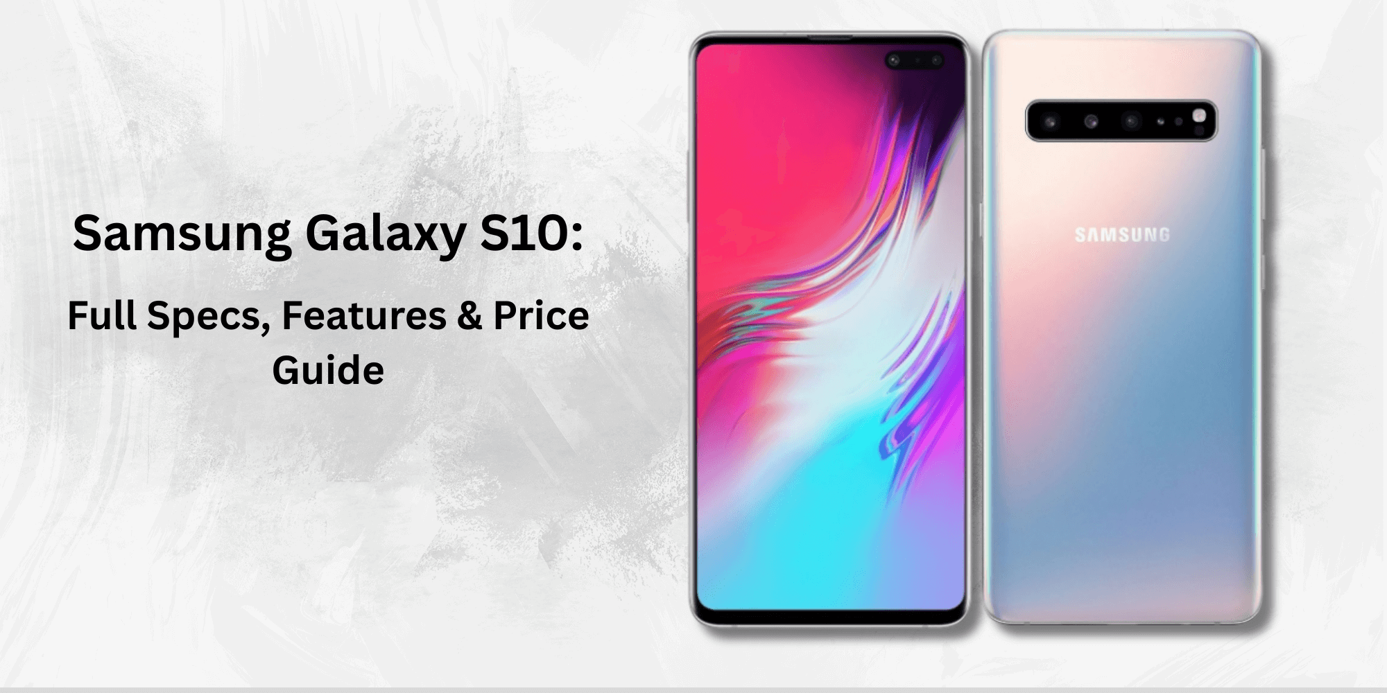 Samsung Galaxy S10: Full Specs, Features & Price Guide with front and back views of the smartphone.